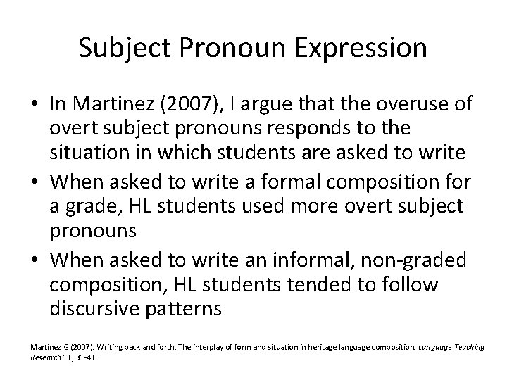 Subject Pronoun Expression • In Martinez (2007), I argue that the overuse of overt