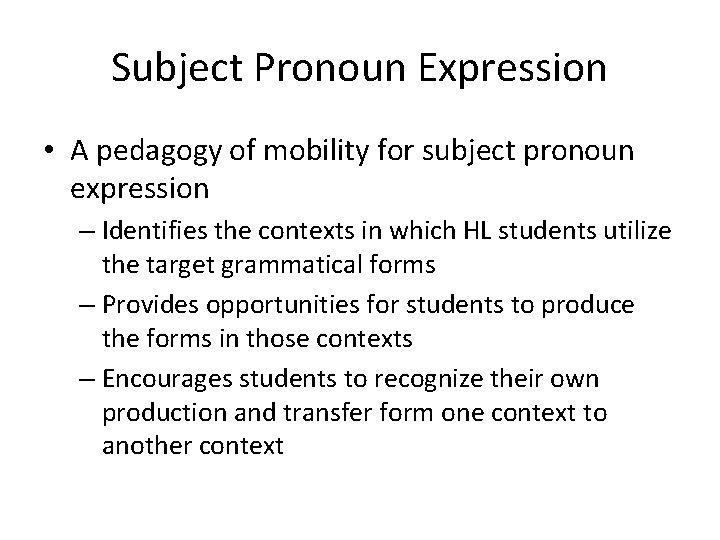 Subject Pronoun Expression • A pedagogy of mobility for subject pronoun expression – Identifies