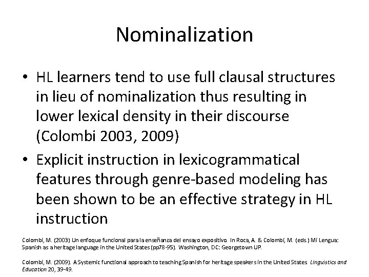 Nominalization • HL learners tend to use full clausal structures in lieu of nominalization