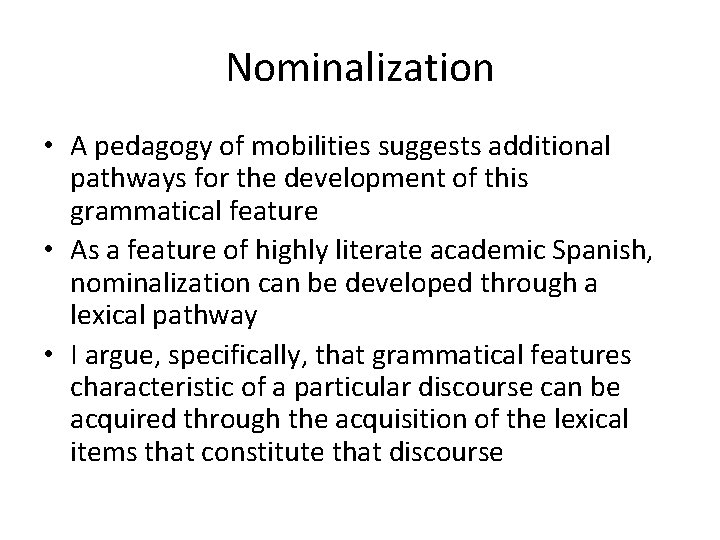 Nominalization • A pedagogy of mobilities suggests additional pathways for the development of this