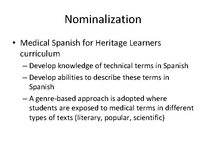 Nominalization • Medical Spanish for Heritage Learners curriculum – Develop knowledge of technical terms