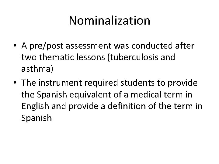 Nominalization • A pre/post assessment was conducted after two thematic lessons (tuberculosis and asthma)