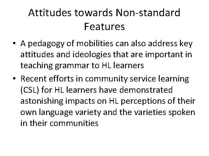 Attitudes towards Non-standard Features • A pedagogy of mobilities can also address key attitudes