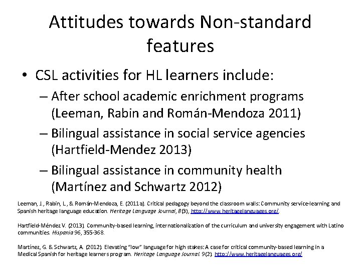 Attitudes towards Non-standard features • CSL activities for HL learners include: – After school