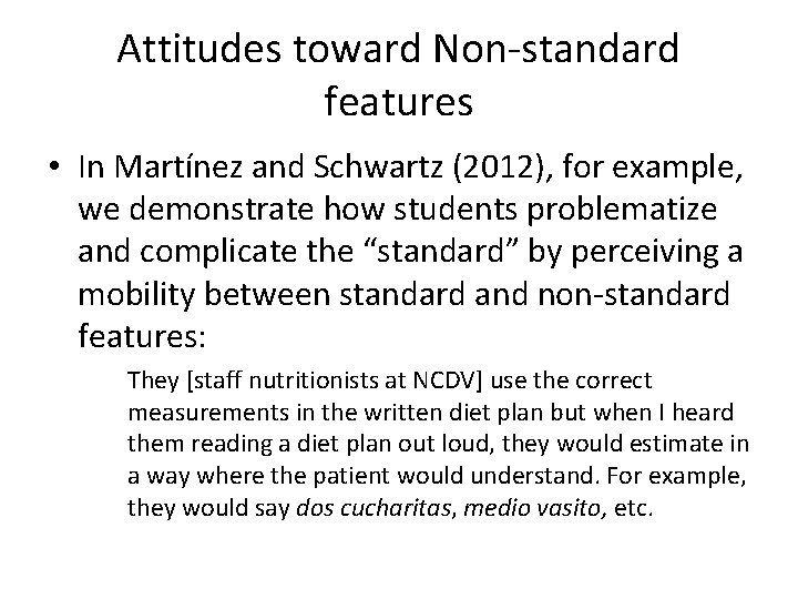 Attitudes toward Non-standard features • In Martínez and Schwartz (2012), for example, we demonstrate