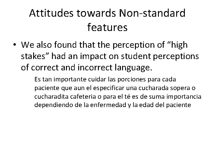 Attitudes towards Non-standard features • We also found that the perception of “high stakes”