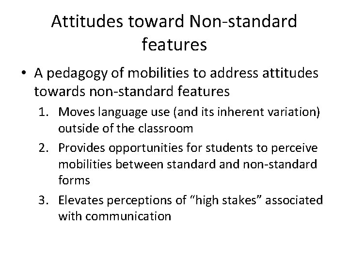 Attitudes toward Non-standard features • A pedagogy of mobilities to address attitudes towards non-standard