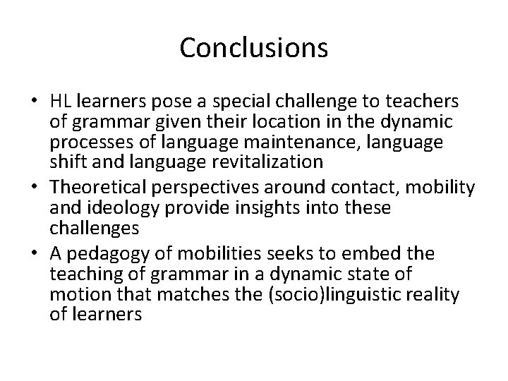 Conclusions • HL learners pose a special challenge to teachers of grammar given their