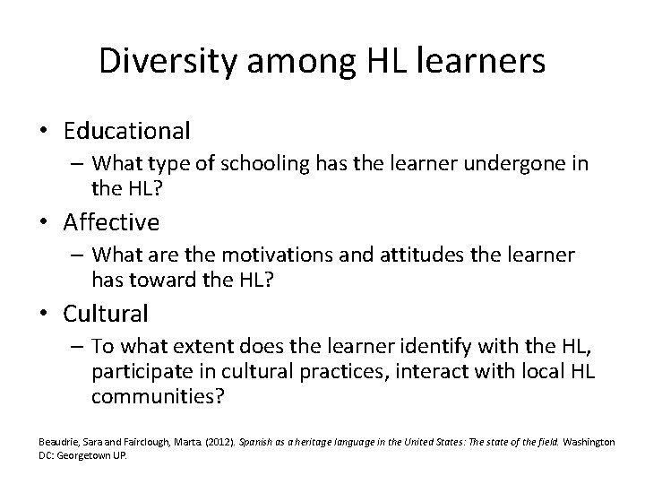 Diversity among HL learners • Educational – What type of schooling has the learner