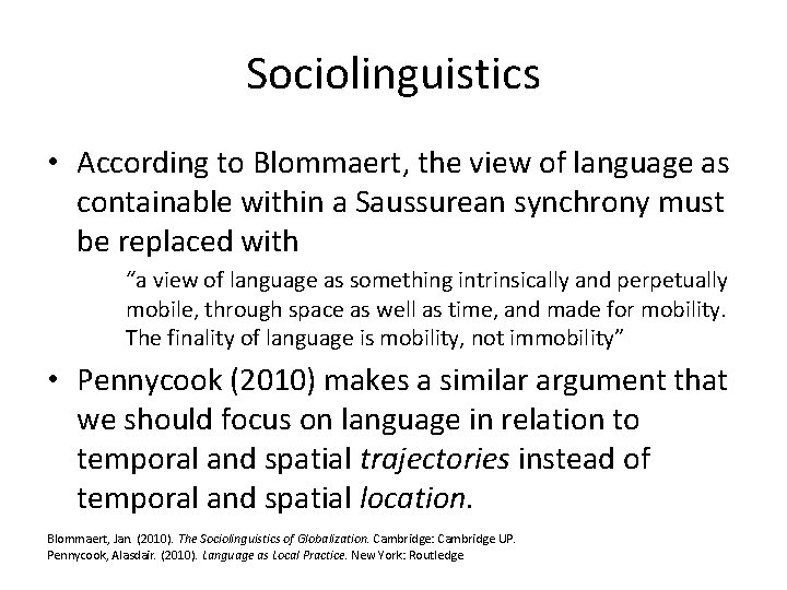 Sociolinguistics • According to Blommaert, the view of language as containable within a Saussurean