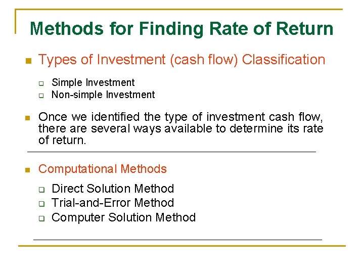 Methods for Finding Rate of Return n Types of Investment (cash flow) Classification q