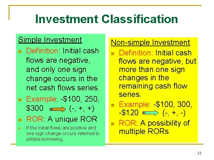 Investment Classification Simple Investment n Definition: Initial cash flows are negative, and only one