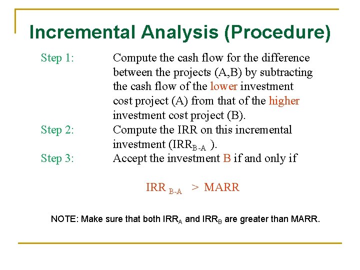 Incremental Analysis (Procedure) Step 1: Step 2: Step 3: Compute the cash flow for