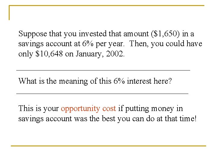 Suppose that you invested that amount ($1, 650) in a savings account at 6%