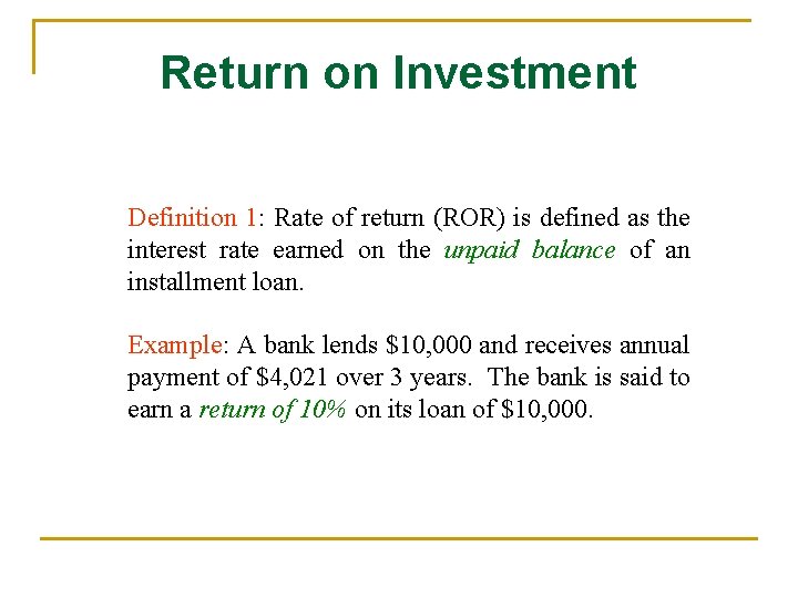 Return on Investment Definition 1: Rate of return (ROR) is defined as the interest