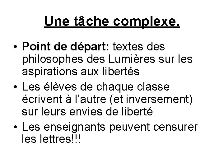 Une tâche complexe. • Point de départ: textes des philosophes des Lumières sur les