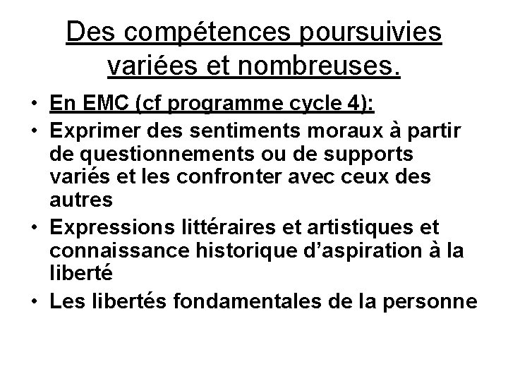 Des compétences poursuivies variées et nombreuses. • En EMC (cf programme cycle 4): •