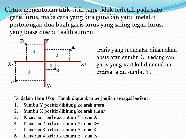 Untuk menentukan titik-titik yang tidak terletak pada satu garis lurus, maka cara yang kita