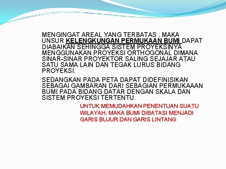 MENGINGAT AREAL YANG TERBATAS , MAKA UNSUR KELENGKUNGAN PERMUKAAN BUMI DAPAT DIABAIKAN SEHINGGA SISTEM