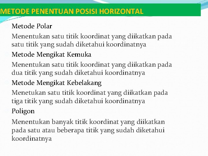 METODE PENENTUAN POSISI HORIZONTAL Metode Polar Menentukan satu titik koordinat yang diikatkan pada satu