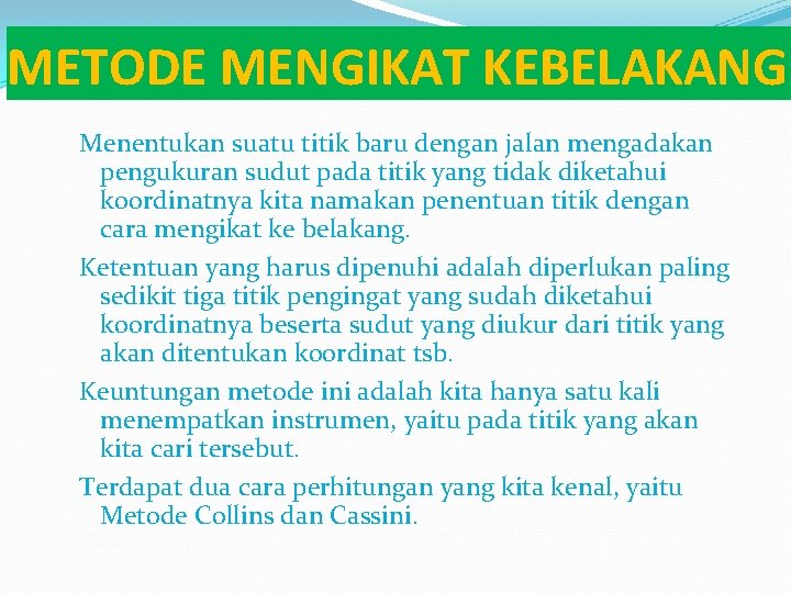 METODE MENGIKAT KEBELAKANG Menentukan suatu titik baru dengan jalan mengadakan pengukuran sudut pada titik