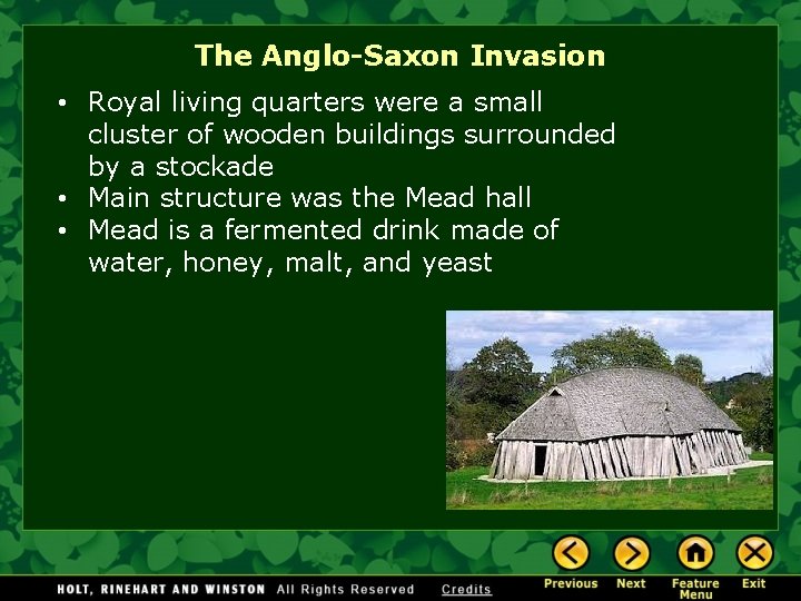 The Anglo-Saxon Invasion • Royal living quarters were a small cluster of wooden buildings