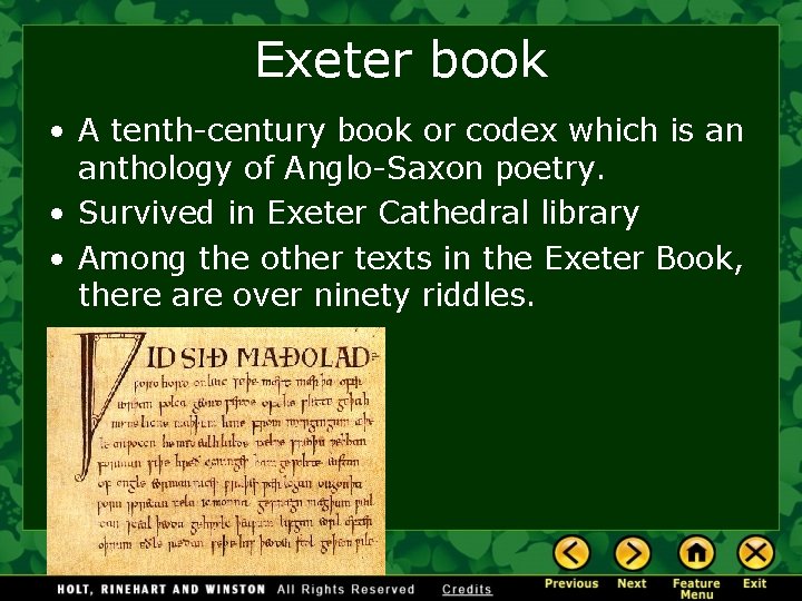 Exeter book • A tenth-century book or codex which is an anthology of Anglo-Saxon