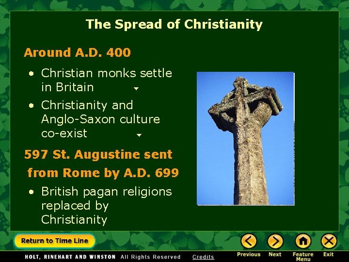 The Spread of Christianity Around A. D. 400 • Christian monks settle in Britain