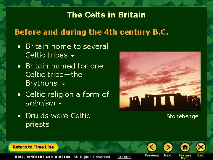 The Celts in Britain Before and during the 4 th century B. C. •