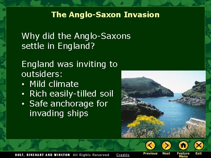 The Anglo-Saxon Invasion Why did the Anglo-Saxons settle in England? Jutes England was inviting