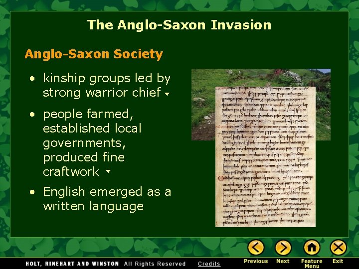 The Anglo-Saxon Invasion Anglo-Saxon Society • kinship groups led by strong warrior chief •