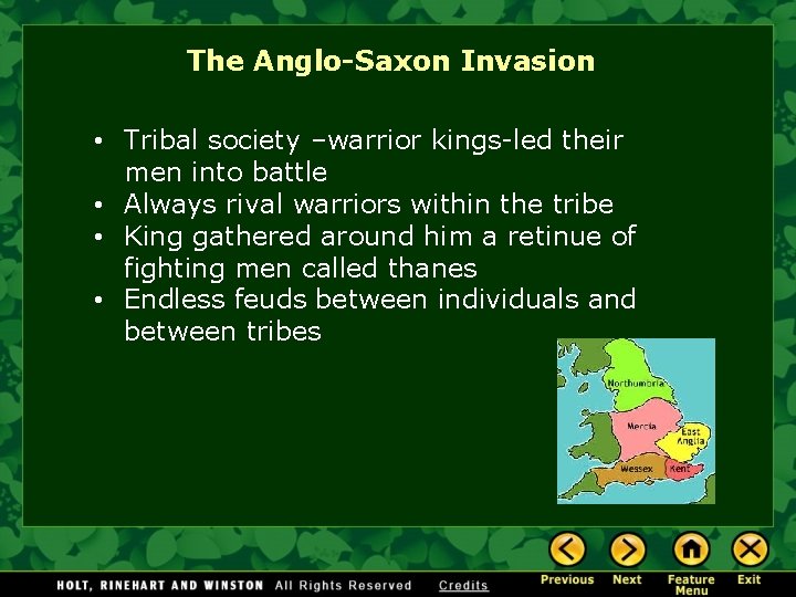 The Anglo-Saxon Invasion • Tribal society –warrior kings-led their men into battle • Always