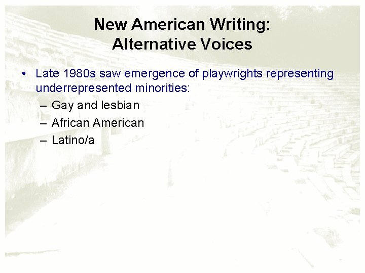 New American Writing: Alternative Voices • Late 1980 s saw emergence of playwrights representing