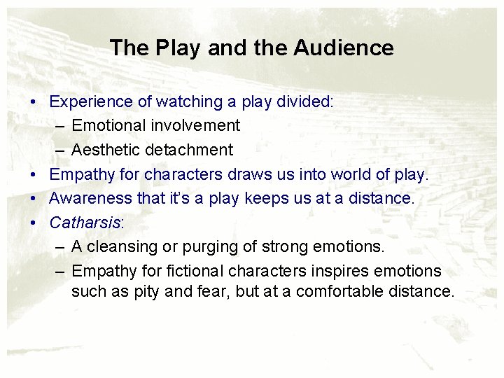 The Play and the Audience • Experience of watching a play divided: – Emotional