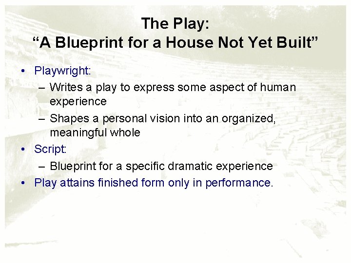 The Play: “A Blueprint for a House Not Yet Built” • Playwright: – Writes