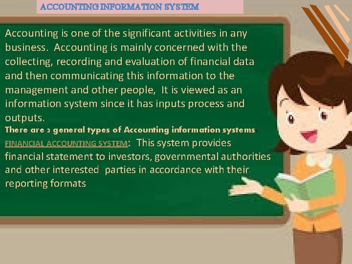 ACCOUNTING INFORMATION SYSTEM Accounting is one of the significant activities in any business. Accounting