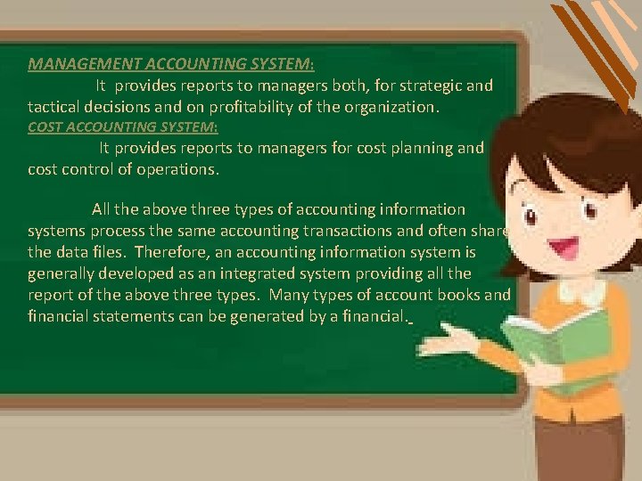 MANAGEMENT ACCOUNTING SYSTEM: It provides reports to managers both, for strategic and tactical decisions