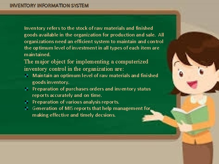 INVENTORY INFORMATION SYSTEM Inventory refers to the stock of raw materials and finished goods