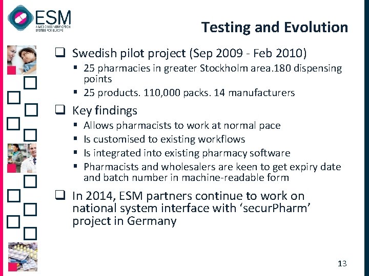 Testing and Evolution q Swedish pilot project (Sep 2009 - Feb 2010) § 25 Testing and Evolution q Swedish pilot project (Sep 2009 - Feb 2010) § 25