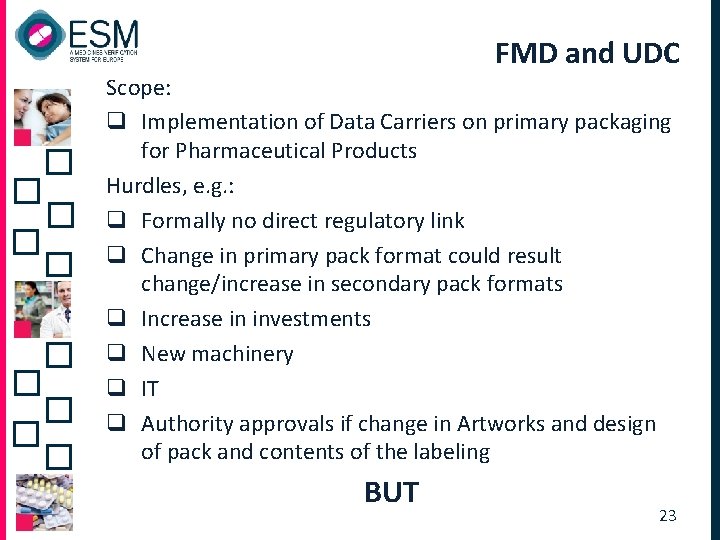 FMD and UDC Scope: q Implementation of Data Carriers on primary packaging for Pharmaceutical FMD and UDC Scope: q Implementation of Data Carriers on primary packaging for Pharmaceutical