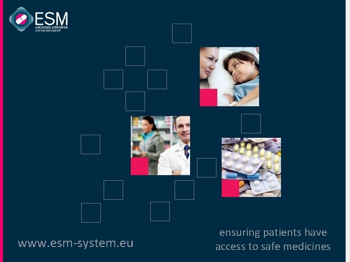 www. esm-system. eu ensuring patients have access to safe medicines www. esm-system. eu ensuring patients have access to safe medicines