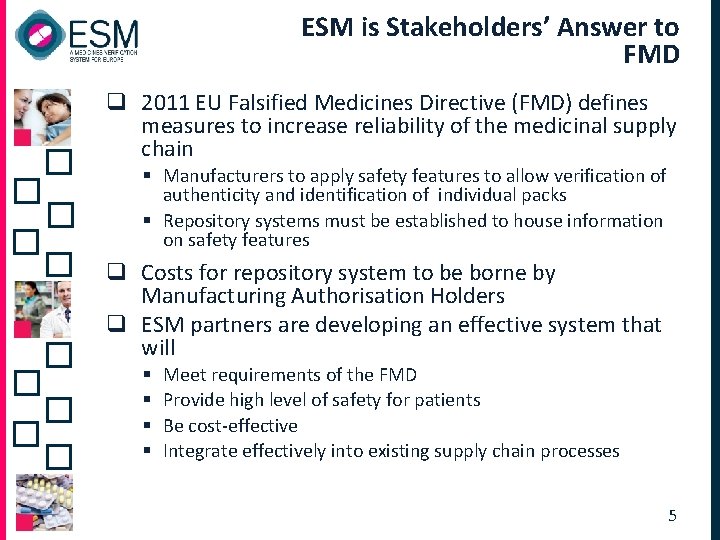 ESM is Stakeholders’ Answer to FMD q 2011 EU Falsified Medicines Directive (FMD) defines ESM is Stakeholders’ Answer to FMD q 2011 EU Falsified Medicines Directive (FMD) defines