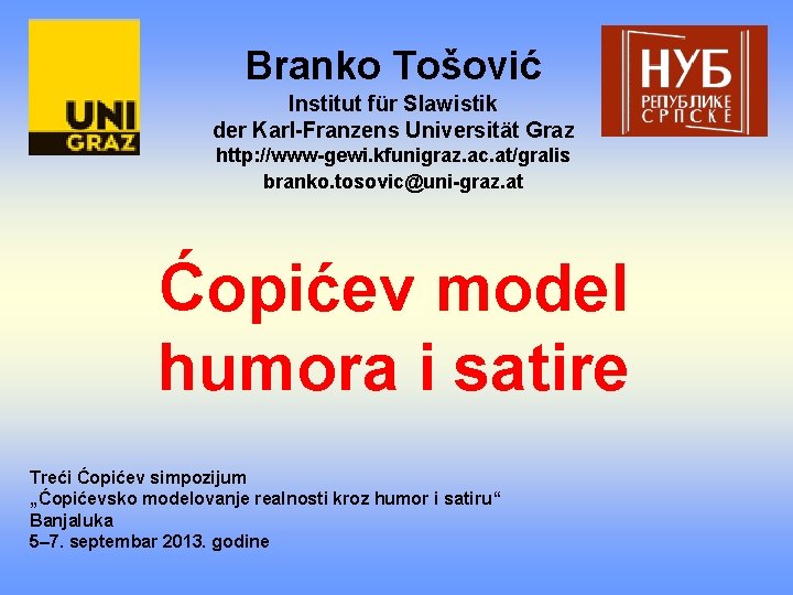 Branko Tošović Institut für Slawistik der Karl-Franzens Universität Graz http: //www-gewi. kfunigraz. ac. at/gralis