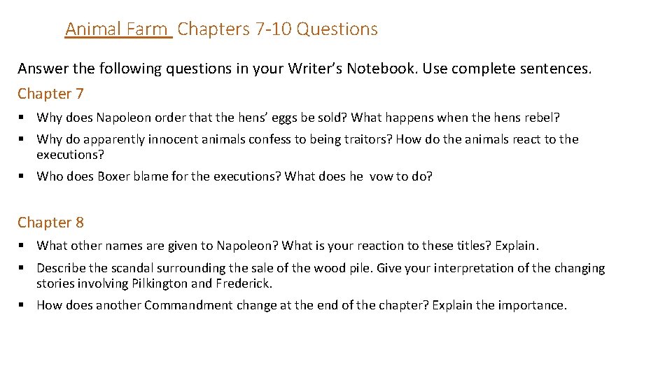 Animal Farm Chapters 7 -10 Questions Answer the following questions in your Writer’s Notebook.