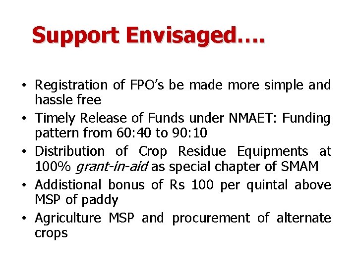 Support Envisaged…. • Registration of FPO’s be made more simple and hassle free •