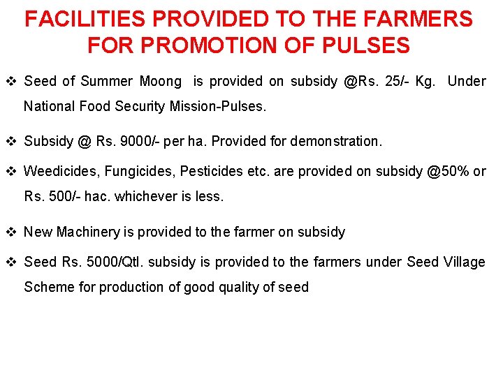 FACILITIES PROVIDED TO THE FARMERS FOR PROMOTION OF PULSES v Seed of Summer Moong