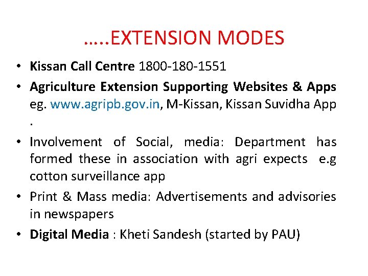 …. . EXTENSION MODES • Kissan Call Centre 1800 -180 -1551 • Agriculture Extension