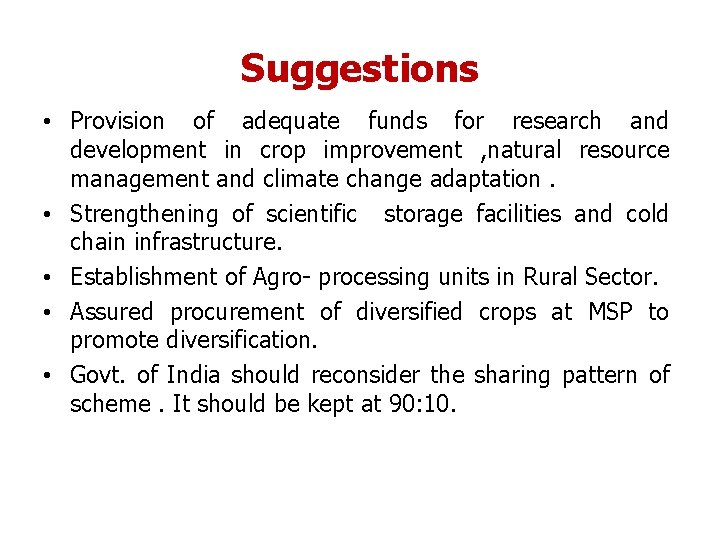 Suggestions • Provision of adequate funds for research and development in crop improvement ,