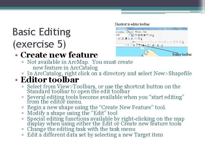 Basic Editing (exercise 5) • Create new feature Shortcut to editor toolbar Editor toolbar