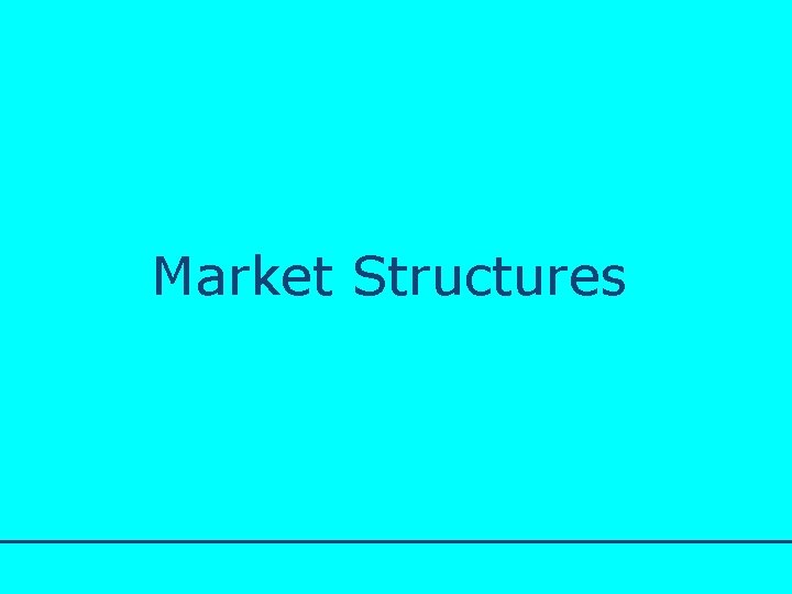 http: //www. bized. co. uk Market Structures 